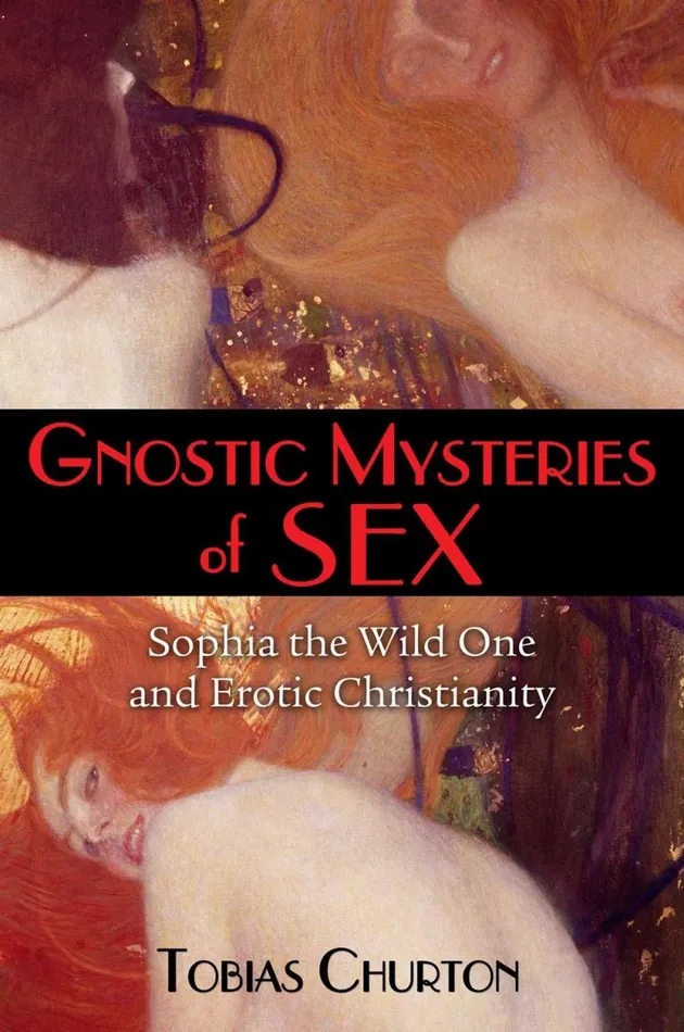 Gnostic Mysteries of Sex Sophia the Wild One and Erotic Christianity by Tobias Churton Microcosm Publishing Male Sex Toys